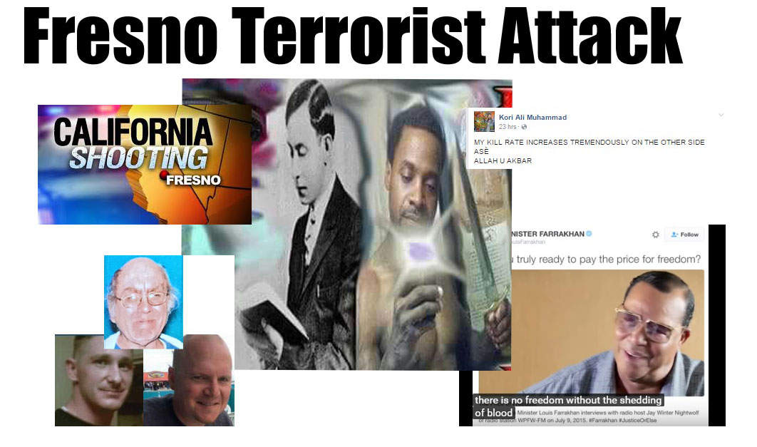 Fresno Terrorist Attack and Link to NOI Extremist Ideology inspiring U.S. Terror Attacks